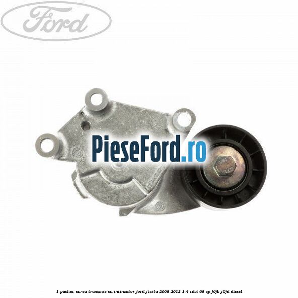 1 Pachet curea transmie cu intinzator Ford Fiesta 2008-2012 1.4 TDCi 68 cp 1 Pachet curea transmie cu intinzator Ford Fiesta 2008-2012 1.4 TDCi 68 cp F6JB, F6JD diesel