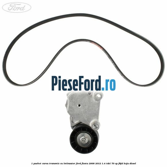 1 Pachet curea transmie cu intinzator Ford Fiesta 2008-2012 1.4 TDCi 70 cp F6JD, KVJA diesel