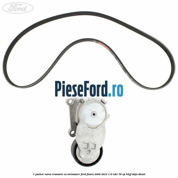 1 Pachet curea transmie cu intinzator Ford Fiesta 2008-2012 1.6 TDCi 75 cp HHJF, UBJA diesel