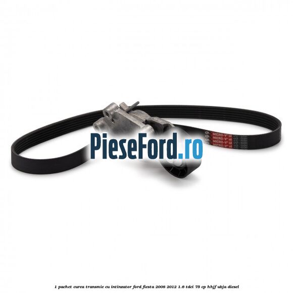 1 Pachet curea transmie cu intinzator Ford Fiesta 2008-2012 1.6 TDCi 75 cp HHJF, UBJA diesel