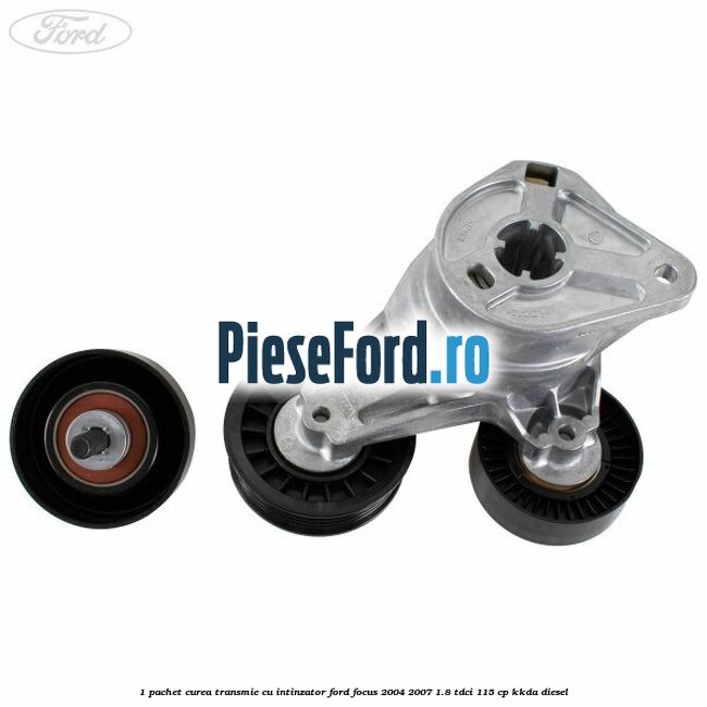 1 Pachet curea transmie cu intinzator Ford Focus 2004-2007 1.8 TDCi 115 cp 1 Pachet curea transmie cu intinzator Ford Focus 2004-2007 1.8 TDCi 115 cp KKDA diesel