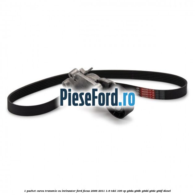 1 Pachet curea transmie cu intinzator Ford Focus 2008-2011 1.6 TDCi 109 cp G8DA, G8DB, G8DD, G8DE, G8DF diesel