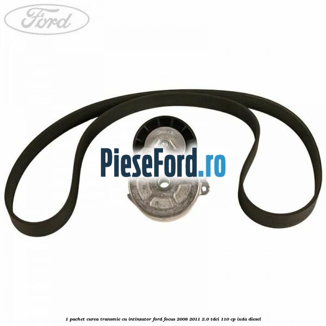 1 Pachet curea transmie cu intinzator Ford Focus 2008-2011 2.0 TDCi 110 cp 1 Pachet curea transmie cu intinzator Ford Focus 2008-2011 2.0 TDCi 110 cp IXDA diesel
