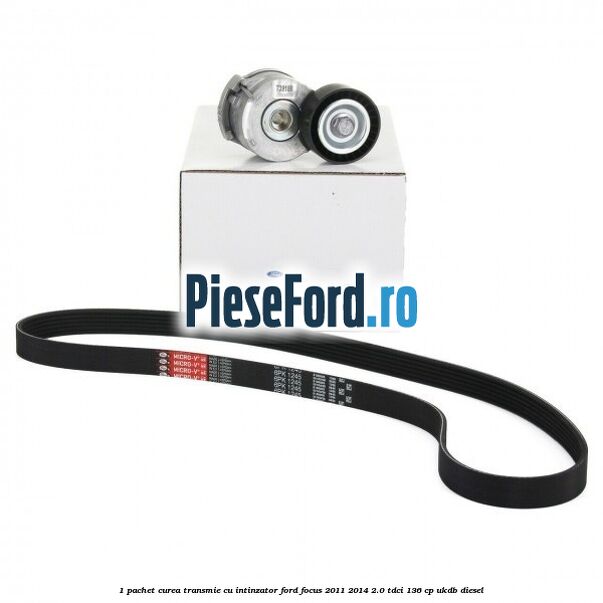 1 Pachet curea transmie cu intinzator Ford Focus 2011-2014 2.0 TDCi 136 cp