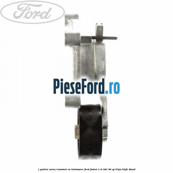 1 Pachet curea transmie cu intinzator Ford Fusion 1.6 TDCi 90 cp 1 Pachet curea transmie cu intinzator Ford Fusion 1.6 TDCi 90 cp HHJA, HHJB diesel