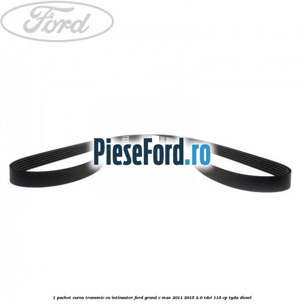 1 Pachet curea transmie cu intinzator Ford Grand C-Max 2011-2015 2.0 TDCi 115 cp TYDA diesel