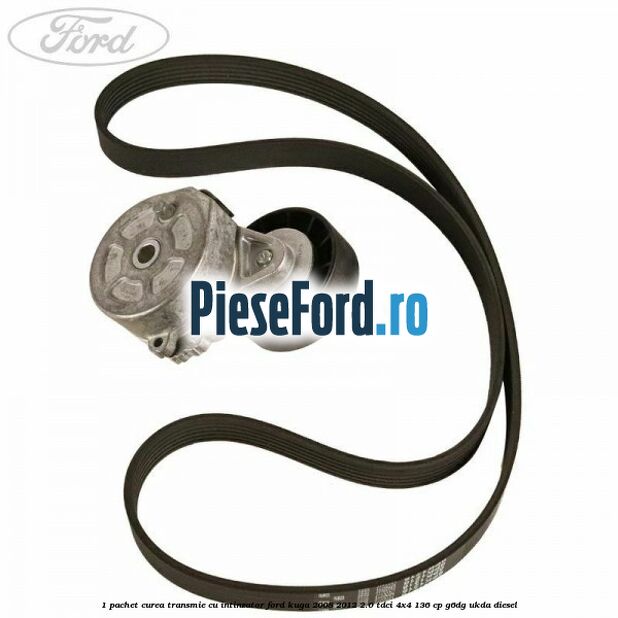 1 Pachet curea transmie cu intinzator Ford Kuga 2008-2012 2.0 TDCi 4x4 136 cp G6DG, UKDA diesel