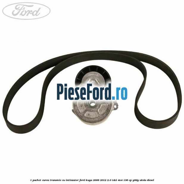 1 Pachet curea transmie cu intinzator Ford Kuga 2008-2012 2.0 TDCi 4x4 136 cp G6DG, UKDA diesel