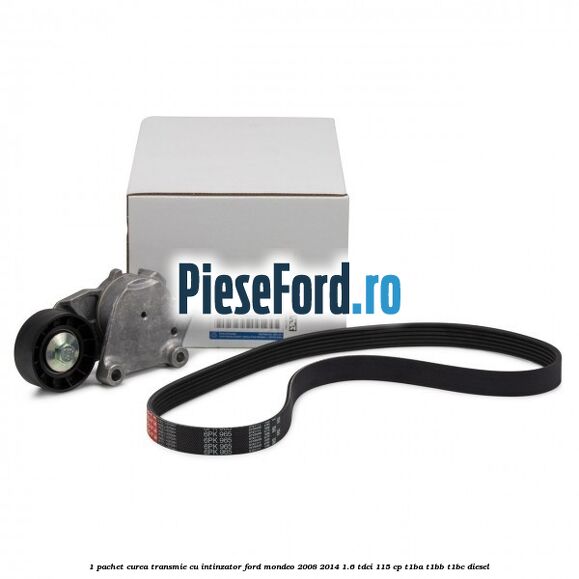 1 Pachet curea transmie cu intinzator Ford Mondeo 2008-2014 1.6 TDCi 115 cp T1BA, T1BB, T1BC diesel