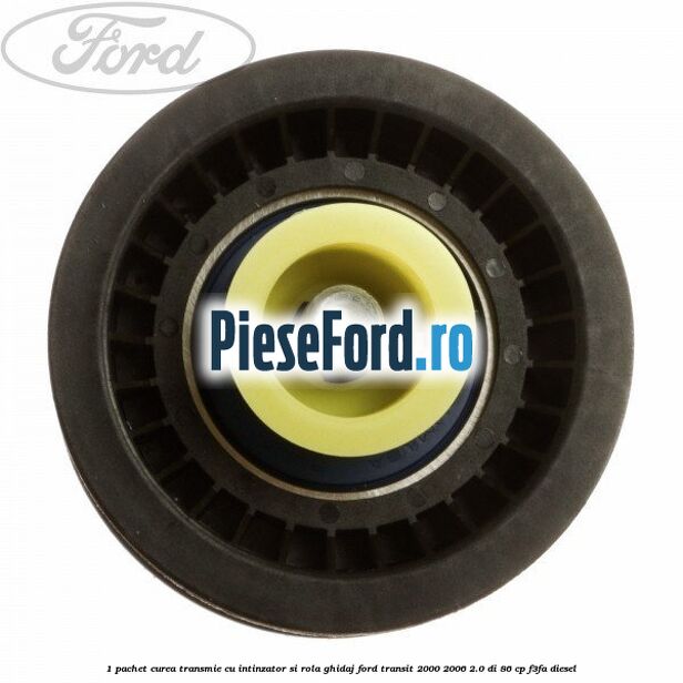 1 Pachet curea transmie cu intinzator si rola ghidaj Ford Transit 2000-2006 2.0 DI 86 cp F3FA diesel