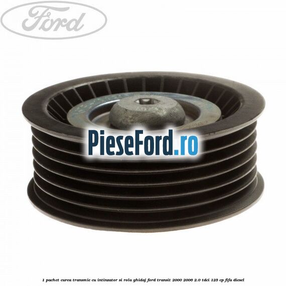 1 Pachet curea transmie cu intinzator si rola ghidaj Ford Transit 2000-2006 2.0 TDCi 125 cp FIFA diesel