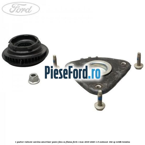 1 Pachet rulment sarcina amortizor punte fata cu flansa Ford C-Max 2016-2020 1.5 EcoBoost 182 cp