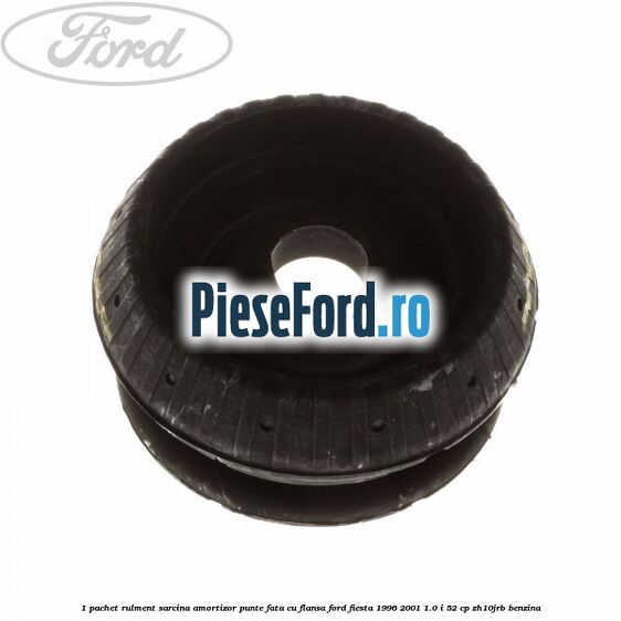 1 Pachet rulment sarcina amortizor punte fata cu flansa Ford Fiesta 1996-2001 1.0 i 52 cp ZH10JRB benzina