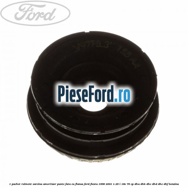 1 Pachet rulment sarcina amortizor punte fata cu flansa Ford Fiesta 1996-2001 1.25 i 16V 75 cp DHA, DHB, DHC, DHD, DHE, DHF benzina