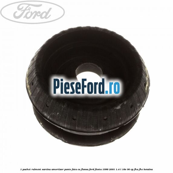 1 Pachet rulment sarcina amortizor punte fata cu flansa Ford Fiesta 1996-2001 1.4 i 16V 90 cp FHA, FHE benzina