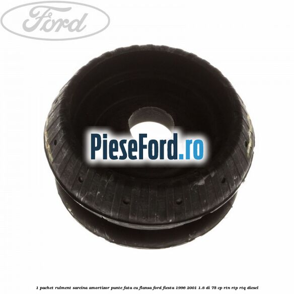1 Pachet rulment sarcina amortizor punte fata cu flansa Ford Fiesta 1996-2001 1.8 DI 75 cp