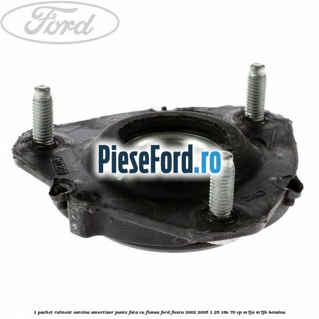 1 Pachet rulment sarcina amortizor punte fata cu flansa Ford Fiesta 2002-2005 1.25 16V 70 cp M7JA, M7JB benzina