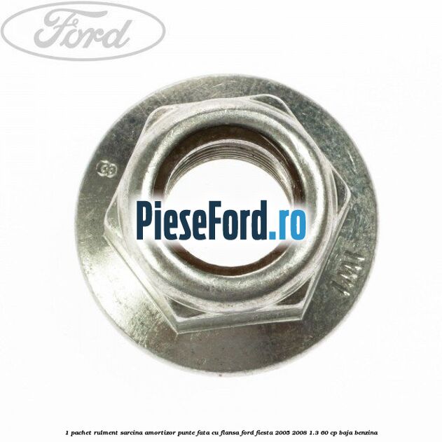1 Pachet rulment sarcina amortizor punte fata cu flansa Ford Fiesta 2005-2008 1.3 60 cp BAJA benzina