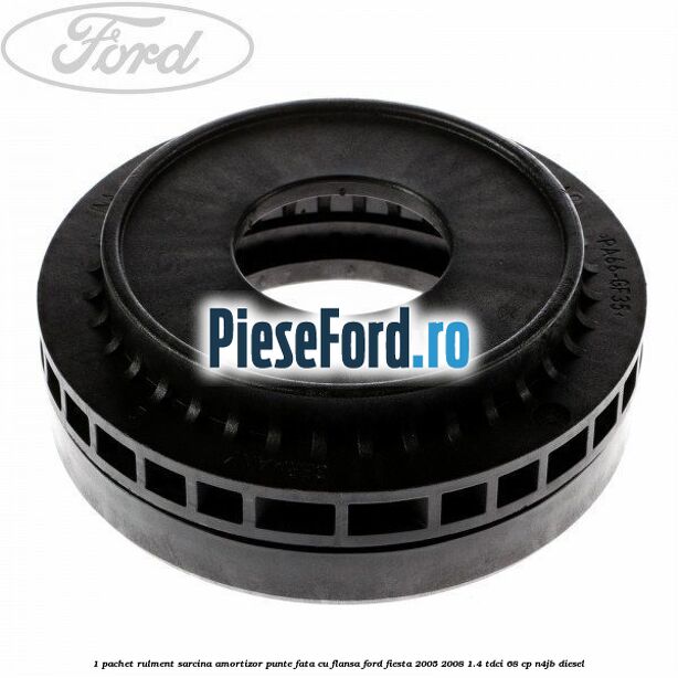1 Pachet rulment sarcina amortizor punte fata cu flansa Ford Fiesta 2005-2008 1.4 TDCi 68 cp N4JB diesel