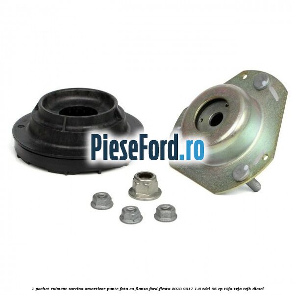 1 Pachet rulment sarcina amortizor punte fata cu flansa Ford Fiesta 2013-2017 1.6 TDCi 95 cp 1 Pachet rulment sarcina amortizor punte fata cu flansa Ford Fiesta 2013-2017 1.6 TDCi 95 cp T3JA, TZJA, TZJB diesel