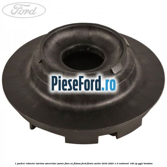 1 Pachet rulment sarcina amortizor punte fata cu flansa Ford Fiesta Active 2018-2023 1.0 EcoBoost 140 cp YYJE benzina
