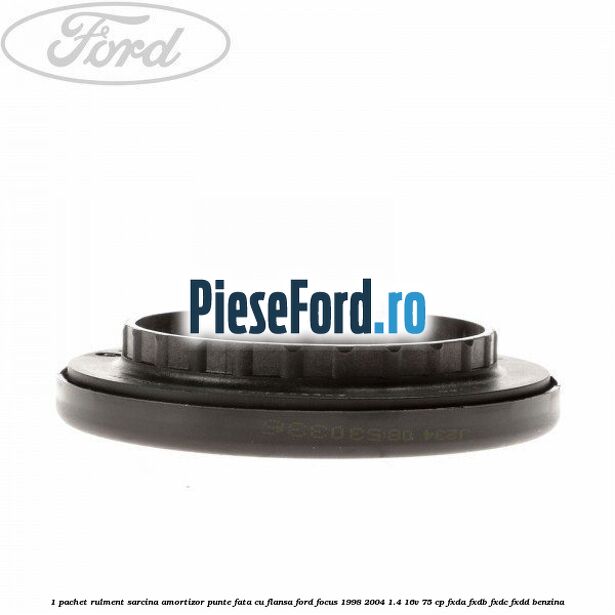 1 Pachet rulment sarcina amortizor punte fata cu flansa Ford Focus 1998-2004 1.4 16V 75 cp 1 Pachet rulment sarcina amortizor punte fata cu flansa Ford Focus 1998-2004 1.4 16V 75 cp FXDA, FXDB, FXDC, FXDD benzina