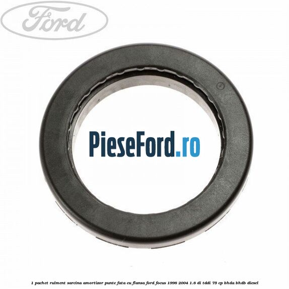 1 Pachet rulment sarcina amortizor punte fata cu flansa Ford Focus 1998-2004 1.8 DI/TDDi 75 cp BHDA, BHDB diesel