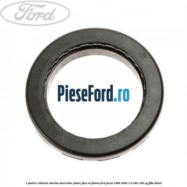 1 Pachet rulment sarcina amortizor punte fata cu flansa Ford Focus 1998-2004 1.8 TDCi 100 cp FFDA diesel