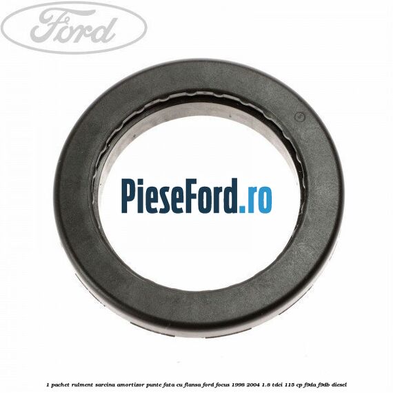 1 Pachet rulment sarcina amortizor punte fata cu flansa Ford Focus 1998-2004 1.8 TDCi 115 cp 1 Pachet rulment sarcina amortizor punte fata cu flansa Ford Focus 1998-2004 1.8 TDCi 115 cp F9DA, F9DB diesel