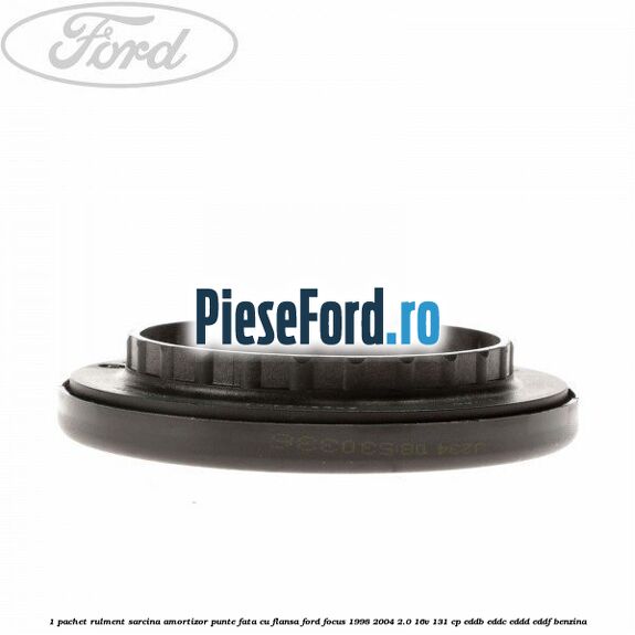 1 Pachet rulment sarcina amortizor punte fata cu flansa Ford Focus 1998-2004 2.0 16V 131 cp 1 Pachet rulment sarcina amortizor punte fata cu flansa Ford Focus 1998-2004 2.0 16V 131 cp EDDB, EDDC, EDDD, EDDF benzina
