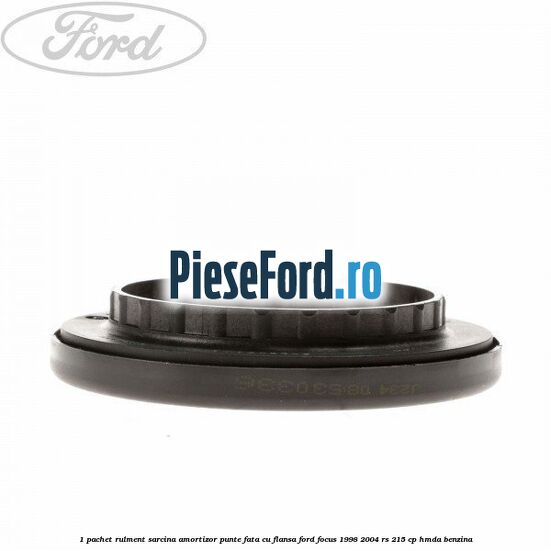 1 Pachet rulment sarcina amortizor punte fata cu flansa Ford Focus 1998-2004 RS 215 cp 1 Pachet rulment sarcina amortizor punte fata cu flansa Ford Focus 1998-2004 RS 215 cp HMDA benzina
