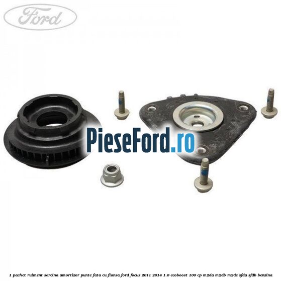 1 Pachet rulment sarcina amortizor punte fata cu flansa Ford Focus 2011-2014 1.0 EcoBoost 100 cp 1 Pachet rulment sarcina amortizor punte fata cu flansa Ford Focus 2011-2014 1.0 EcoBoost 100 cp M2DA, M2DB, M2DC, SFDA, SFDB benzina
