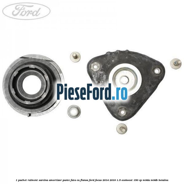 1 Pachet rulment sarcina amortizor punte fata cu flansa Ford Focus 2014-2018 1.5 EcoBoost 150 cp M8DA, M8DB benzina