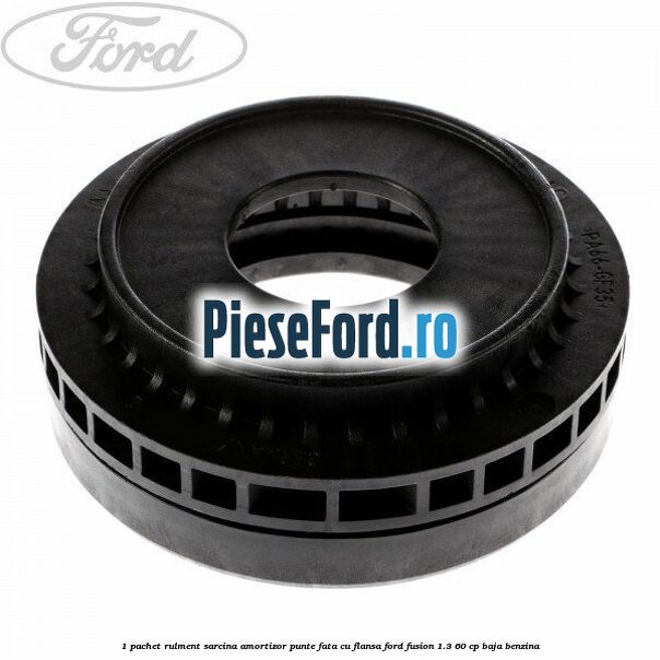 1 Pachet rulment sarcina amortizor punte fata cu flansa Ford Fusion 1.3 60 cp 1 Pachet rulment sarcina amortizor punte fata cu flansa Ford Fusion 1.3 60 cp BAJA benzina