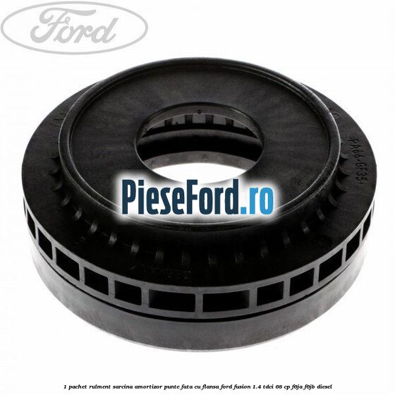 1 Pachet rulment sarcina amortizor punte fata cu flansa Ford Fusion 1.4 TDCi 68 cp F6JA, F6JB diesel