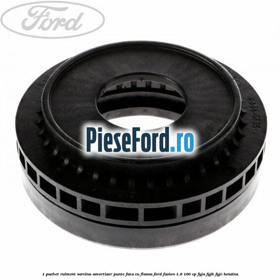 1 Pachet rulment sarcina amortizor punte fata cu flansa Ford Fusion 1.6 100 cp FYJA, FYJB, FYJC benzina