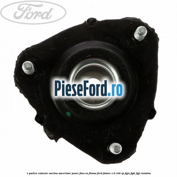 1 Pachet rulment sarcina amortizor punte fata cu flansa Ford Fusion 1.6 100 cp FYJA, FYJB, FYJC benzina
