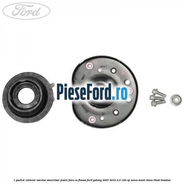 1 Pachet rulment sarcina amortizor punte fata cu flansa Ford Galaxy 2007-2014 2.0 145 cp AOWA, AOWB, TBWA, TBWB benzina
