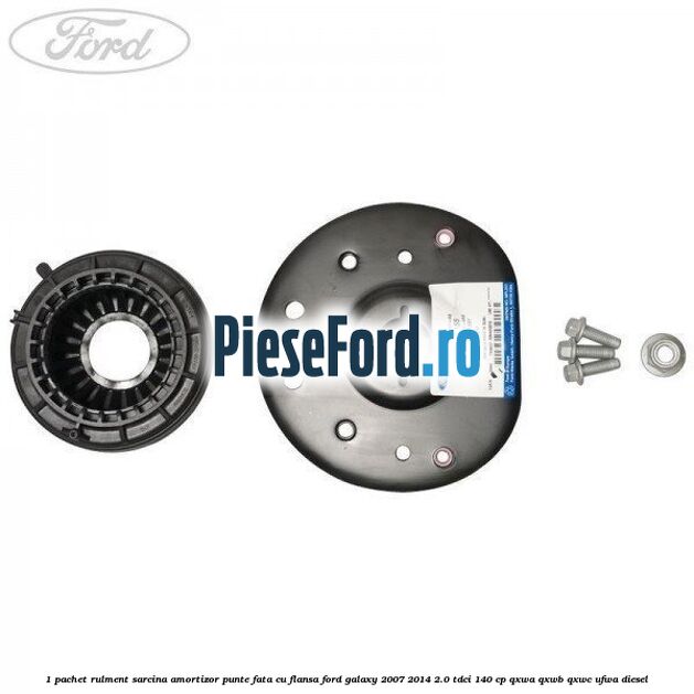 1 Pachet rulment sarcina amortizor punte fata cu flansa Ford Galaxy 2007-2014 2.0 TDCi 140 cp QXWA, QXWB, QXWC, UFWA diesel