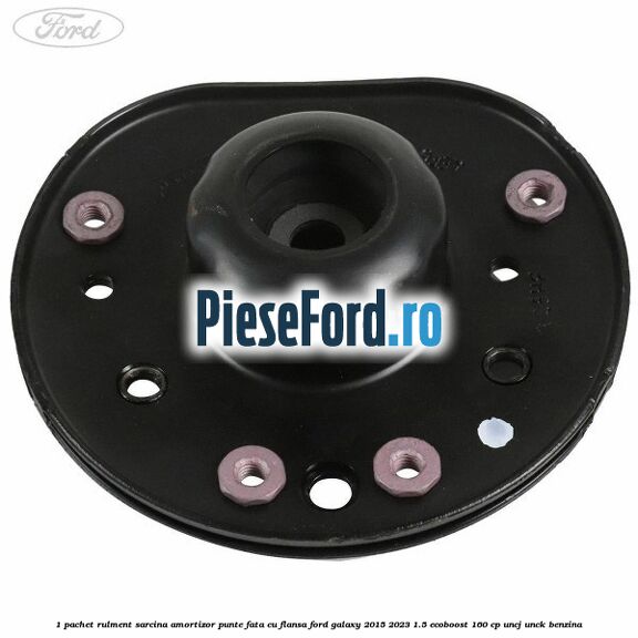 1 Pachet rulment sarcina amortizor punte fata cu flansa Ford Galaxy 2015-2023 1.5 EcoBoost 160 cp 1 Pachet rulment sarcina amortizor punte fata cu flansa Ford Galaxy 2015-2023 1.5 EcoBoost 160 cp UNCJ, UNCK benzina