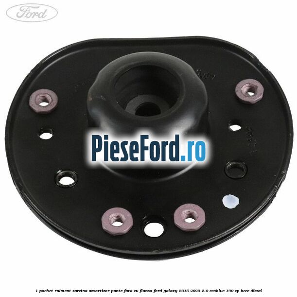1 Pachet rulment sarcina amortizor punte fata cu flansa Ford Galaxy 2015-2023 2.0 EcoBlue 190 cp BCCC diesel
