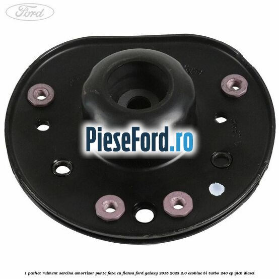 1 Pachet rulment sarcina amortizor punte fata cu flansa Ford Galaxy 2015-2023 2.0 EcoBlue Bi-Turbo 240 cp 1 Pachet rulment sarcina amortizor punte fata cu flansa Ford Galaxy 2015-2023 2.0 EcoBlue Bi-Turbo 240 cp YLCB diesel