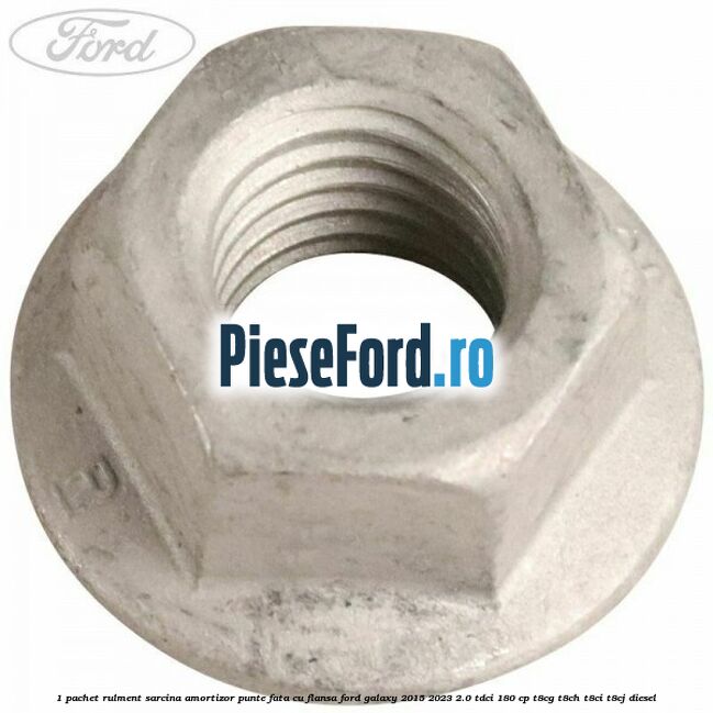 1 Pachet rulment sarcina amortizor punte fata cu flansa Ford Galaxy 2015-2023 2.0 TDCi 180 cp 1 Pachet rulment sarcina amortizor punte fata cu flansa Ford Galaxy 2015-2023 2.0 TDCi 180 cp T8CG, T8CH, T8CI, T8CJ diesel