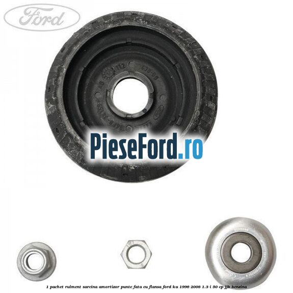 1 Pachet rulment sarcina amortizor punte fata cu flansa Ford Ka 1996-2008 1.3 i 50 cp JJB benzina