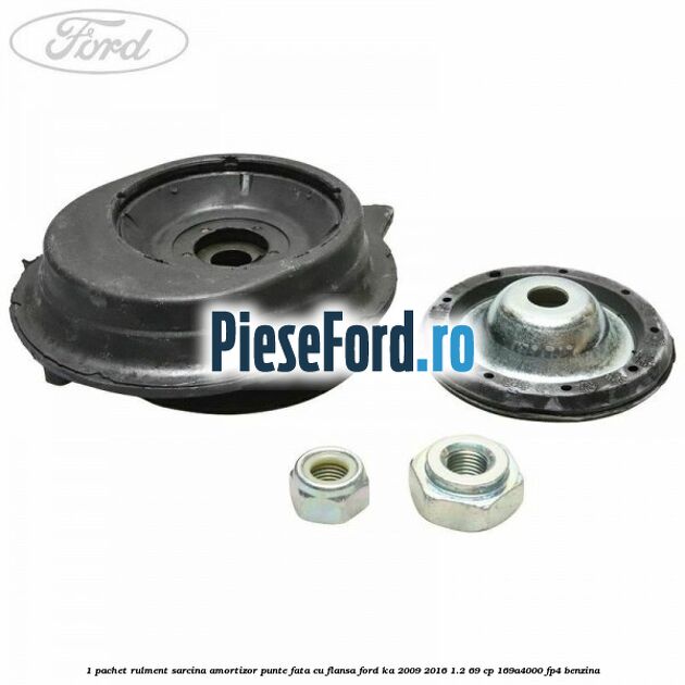 1 Pachet rulment sarcina amortizor punte fata cu flansa Ford Ka 2009-2016 1.2 69 cp 1 Pachet rulment sarcina amortizor punte fata cu flansa Ford Ka 2009-2016 1.2 69 cp 169A4000, FP4 benzina