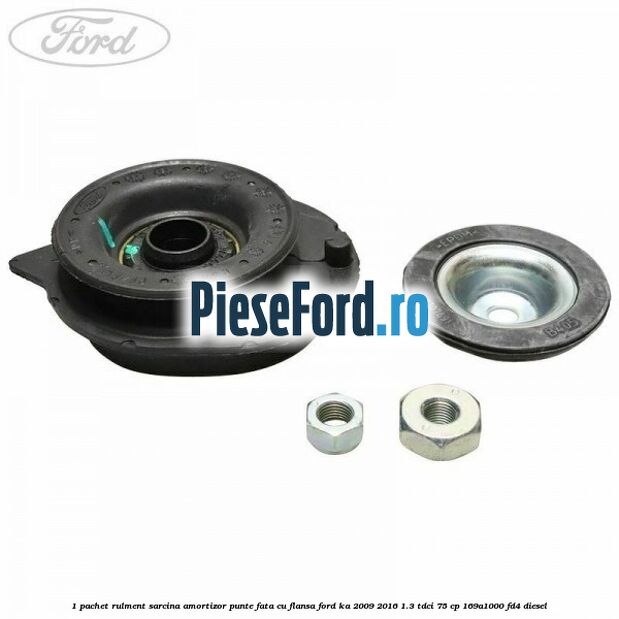 1 Pachet rulment sarcina amortizor punte fata cu flansa Ford Ka 2009-2016 1.3 TDCi 75 cp 169A1000, FD4 diesel