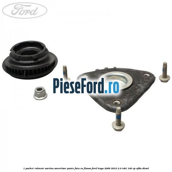 1 Pachet rulment sarcina amortizor punte fata cu flansa Ford Kuga 2008-2012 2.0 TDCI 140 cp