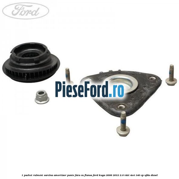 1 Pachet rulment sarcina amortizor punte fata cu flansa Ford Kuga 2008-2012 2.0 TDCI 4x4 140 cp