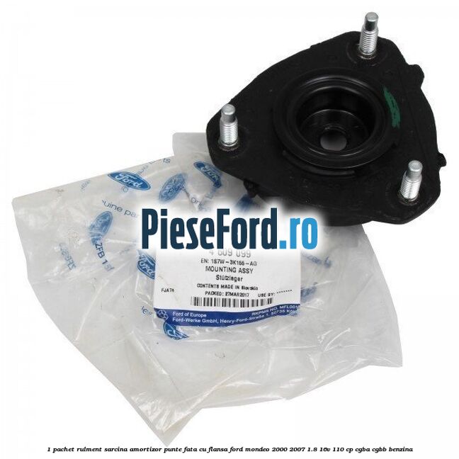 1 Pachet rulment sarcina amortizor punte fata cu flansa Ford Mondeo 2000-2007 1.8 16V 110 cp CGBA, CGBB benzina