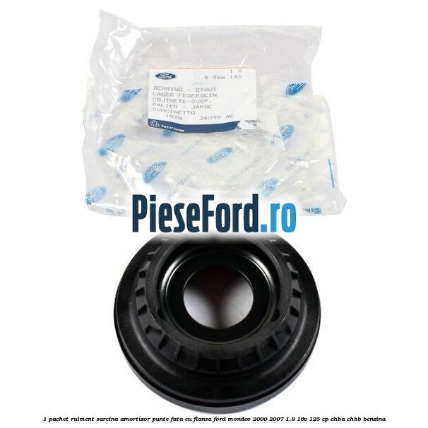 1 Pachet rulment sarcina amortizor punte fata cu flansa Ford Mondeo 2000-2007 1.8 16V 125 cp CHBA, CHBB benzina